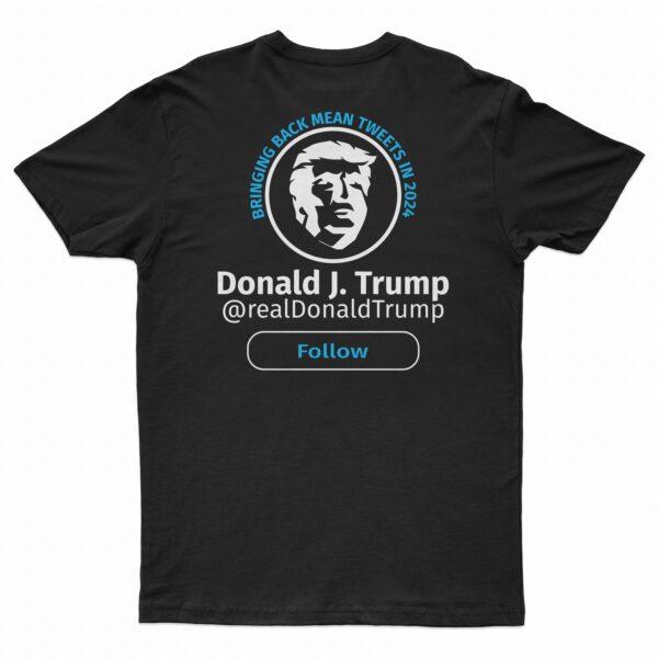 Donald Trump Bring Back Mean Tweets T-Shirt