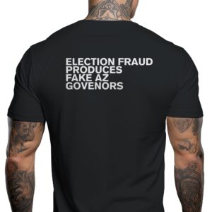 Election Fraud Produces Fake AZ Governors T-Shirt Crew Short Sleeve Classic