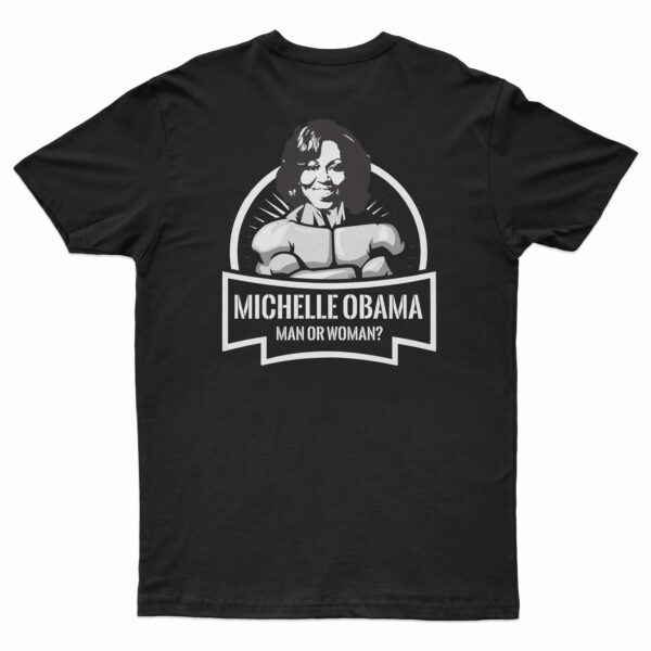 Michelle Obama Man or Woman T-Shirt Short Sleeve Classic Back