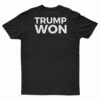 Trump Won T-Shirt Short Sleeve Classic Crew design