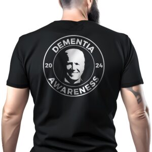 Joe Biden Dementia Awareness 2024 T-Shirt Crew Short Sleeve Classic Back