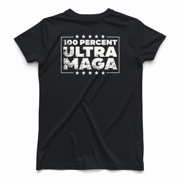 100 Percent Ultra MAGA Women’s T-Shirt