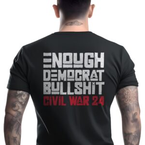 Enough Democrat Bullshit Civil War 24 T-Shirt Crew Short Sleeve Classic by Politiphobia