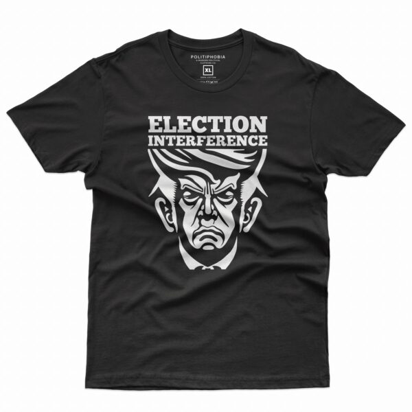 Donald Trump Interference T-Shirt Front Chest