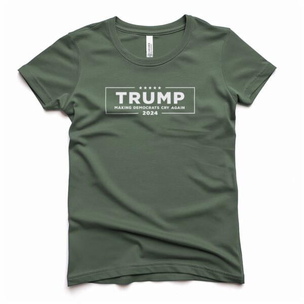 Make Democrats Cry Again Trump 2024 Women's T-Shirt military green