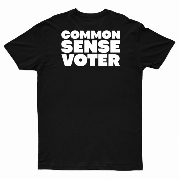 Common Sense Voter T-Shirt