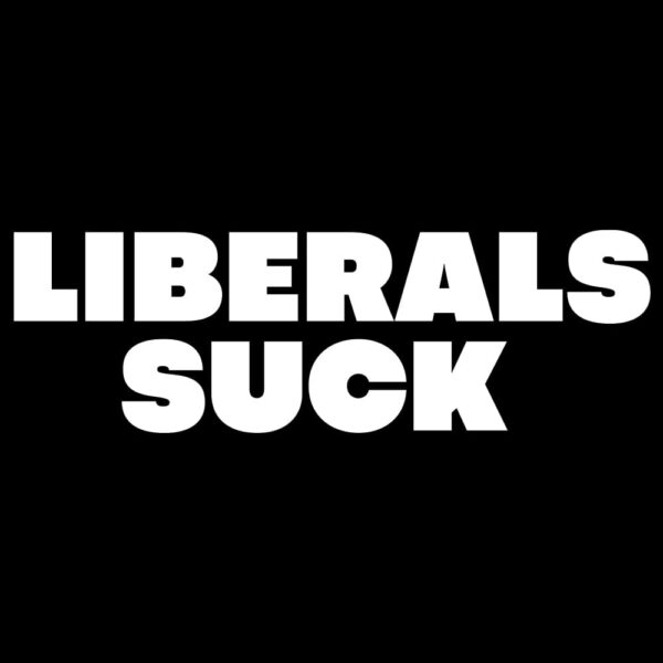 Liberals Suck T-Shirt Short Sleeve artwork