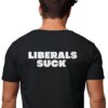 Liberals Suck T-Shirt Short Sleeve Black