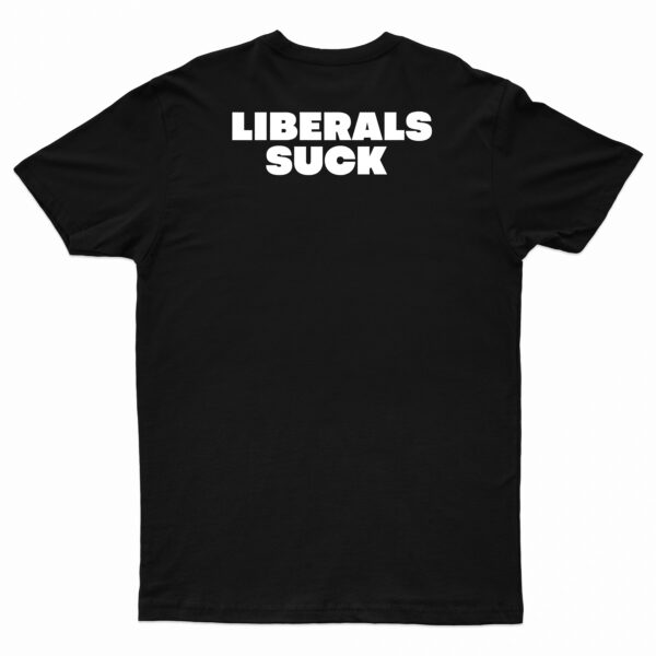 Liberals Suck T-Shirt Short Sleeve Black back