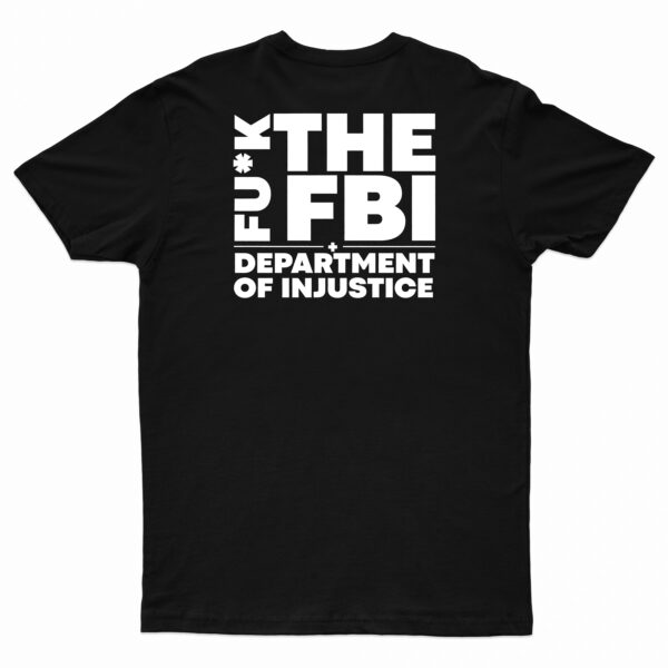 Fuck the FBI and Department of Injustice T-Shirt