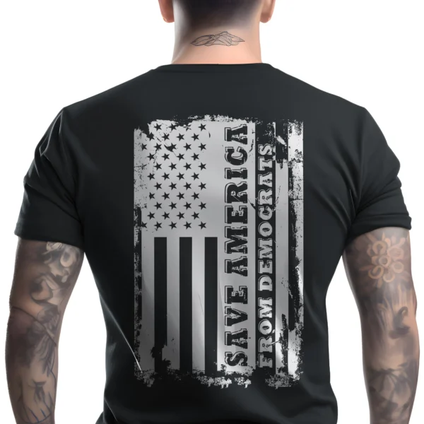 Man wearing black Save America from Democrats Patriot T-Shirt - Unisex conservative patriotic graphic tee - back design