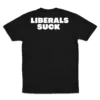 Back Flat lay of black Liberals Suck unisex T-shirt - bold conservative satirical graphic tee
