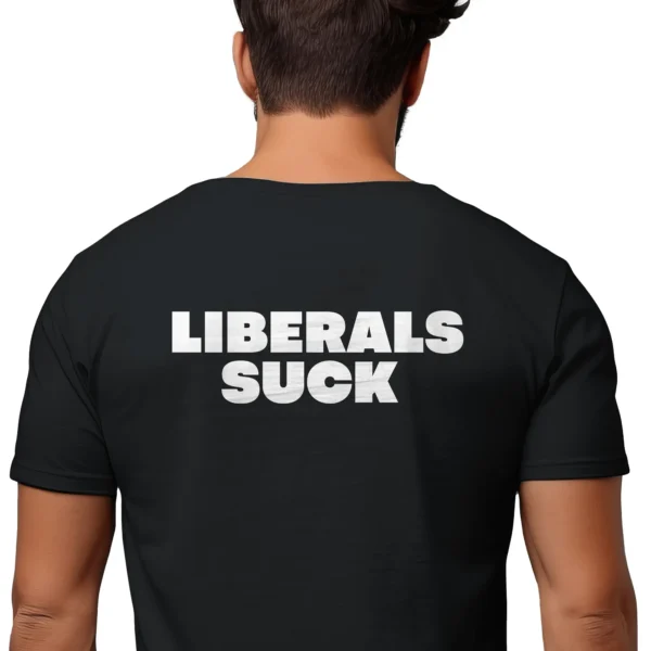 Man wearing black Liberals Suck T-Shirt - Unisex bold conservative patriotic graphic tee - White Design on Back