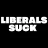 Liberals Suck T-Shirt - Bold Conservative Tee back graphic design