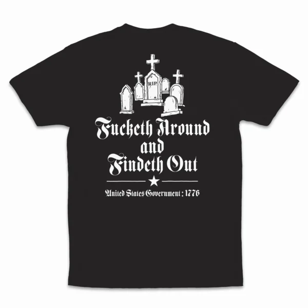 Back flat lay of black Fucketh Around and Findeth Out unisex T-shirt – 1776 Old English FAFO patriotic graphic tee