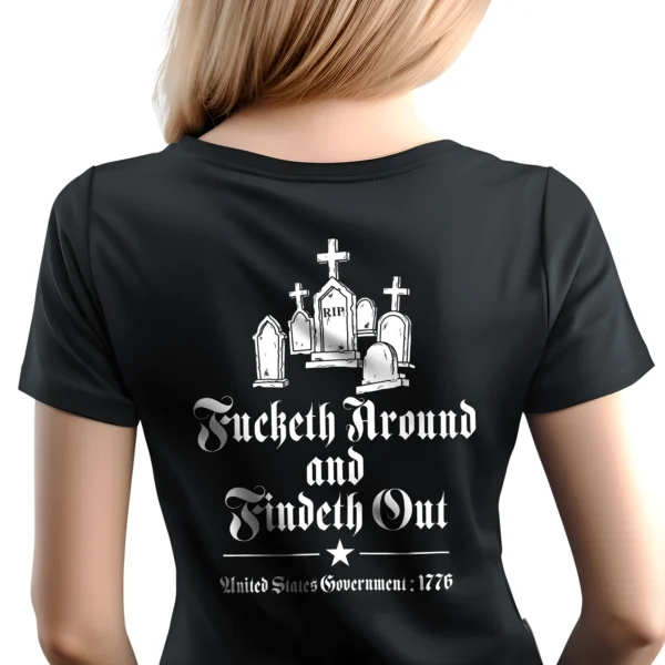 Woman wearing black Fucketh Around and Findeth Out T-shirt – Unisex 1776 Old English FAFO patriotic graphic tee