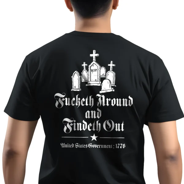 Man wearing black Fucketh Around and Findeth Out T-shirt – Unisex 1776 Old English FAFO patriotic graphic tee